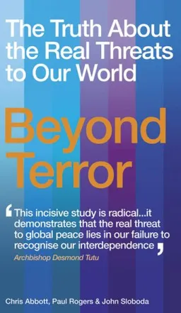 Beyond Terror: The Truth About the Real Threats to Our World