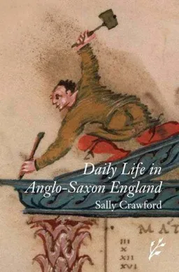 Daily Life in Anglo-Saxon England (The Greenwood Press Daily Life Through History Series)