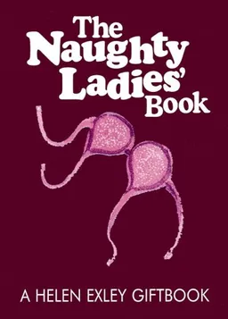 The Naughty Ladies' Book (Helen Exley Giftbooks)