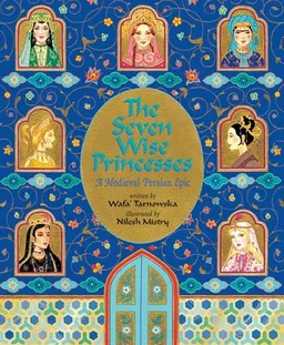 עטיפת הספר The Seven Wise Princesses: A Medieval Persian Epic מאת Wafa' Tarnowska