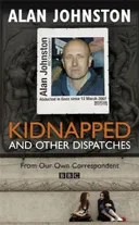 Kidnapped: And Other Dispatches