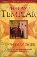 The Last Templar: The Tragedy of Jacques de Molay, Last Grand Master of the Temple