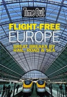 עטיפת הספר Time Out Flight Free Europe: Great Breaks by Rail, Road, and Sea (Time Out Guides) מאת Editors of Time Out