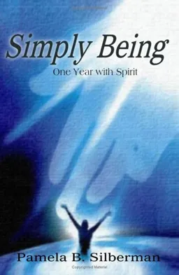 עטיפת הספר Simply Being: One Year with Spirit מאת Pamela Silberman