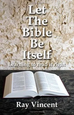 עטיפת הספר Let the Bible Be Itself: Learning to Read It Right מאת Ray Vincent