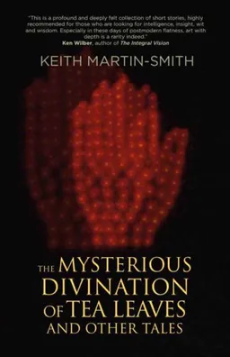 עטיפת הספר Mysterious Divination of Tea Leaves and Other Tales מאת Keith Martin-Smith