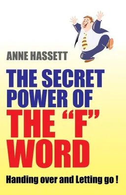 Secret Power of the F Word: Handing Over and Letting Go