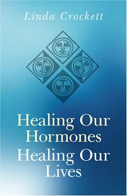 Healing Our Hormones, Healing Our Lives