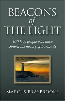 Beacons of the Light: 100 Holy People Who Have Shaped the History of Humanity