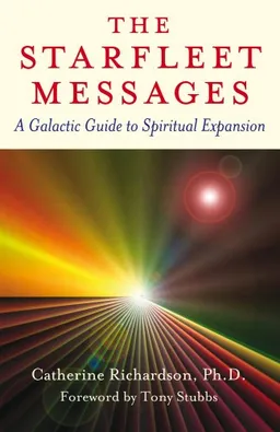 עטיפת הספר The Starfleet Messages: A Galactic Guide to Spiritual Expansion מאת Catherine Richardson