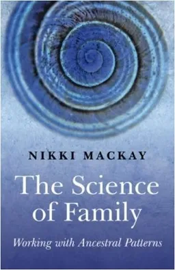 The Science of Family: Working with Ancestral Patterns