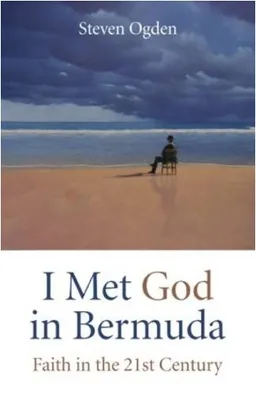עטיפת הספר I Met God in Bermuda: Faith in the 21st Century מאת Steven Ogden