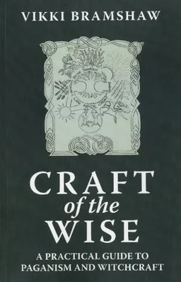 Craft of the Wise: A Practical Guide to Paganism and Witchcraft