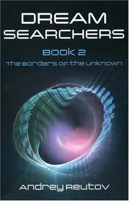 עטיפת הספר Dream Searchers Volume 2: The Borders of the Unknown מאת Andrey Reutov