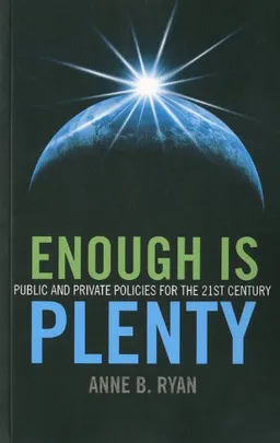 עטיפת הספר Enough Is Plenty: Public and Private Policies for the 21st Century מאת Anne B Ryan