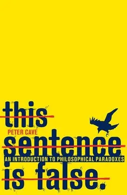 This Sentence Is False: An Introduction to Philosophical Paradoxes