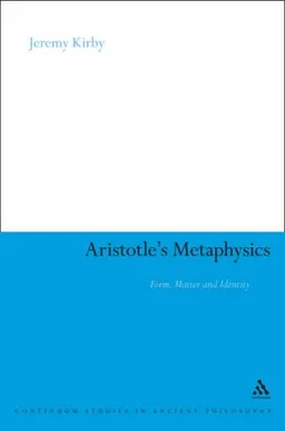 עטיפת הספר Aristotle's Metaphysics: Form, Matter and Identity (Continuum Studies in Ancient Philosophy) מאת Jeremy Kirby