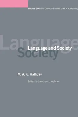 Language and Society (Collected Works of M. a. K. Halliday)