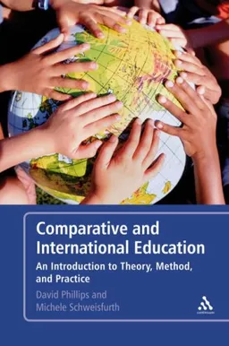 Comparative and International Education: An Introduction to Theory, Method and Practice