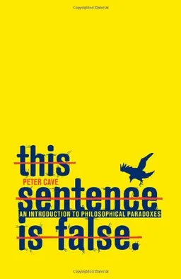 This Sentence Is False: An Introduction to Philosophical Paradoxes