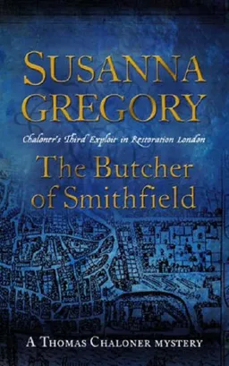 עטיפת הספר The Butcher of Smithfield: Chaloner's Third Exploit in Restoration London (Thomas Chaloner Mysteries) מאת Susanna Gregory