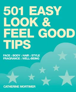עטיפת הספר 501 Easy Look & Feel Good Tips מאת Catherine Mortimer