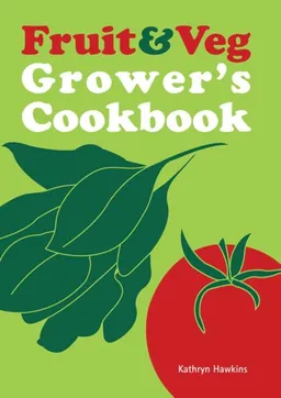 עטיפת הספר Fruit & Veg Grower's Cookbook מאת Kathryn Hawkins