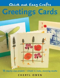 עטיפת הספר Quick and Easy Crafts: Greetings Cards: 15 Step-by-Step Projects - Simple to Make, Stunning Results מאת Cheryl Owen