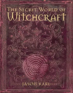 עטיפת הספר The Secret World of Witchcraft מאת Jason Karl