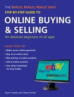 The Really, Really, Really Easy Step-by-Step Guide to Online Buying & Selling: For Absolute Beginners of All Ages (Really, Really, Really Easy Step-By-Step Guide To...)