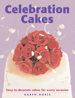 עטיפת הספר Celebration Cakes: Easy-to-Decorate Cakes for Every Occasion מאת Karen Goble