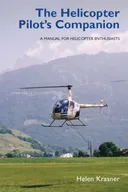 The Helicopter Pilot's Companion: A Manual for Helicopter Enthusiasts