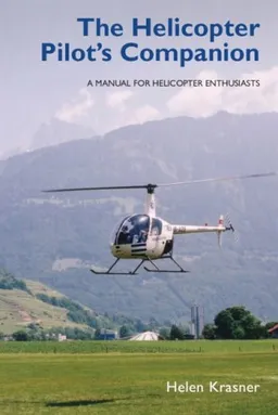 The Helicopter Pilot's Companion: A Manual for Helicopter Enthusiasts