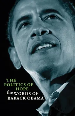 The Politics of Hope: The Words of Barack Obama