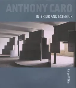 Anthony Caro: Interior and Exterior