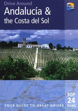 Drive Around Andalucia & the Costa Del Sol, 3rd: Your guide to great drives. Top 25 Tours. (Drive Around - Thomas Cook)