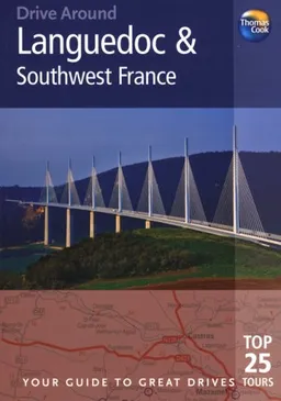 Drive Around Languedoc & Southwest France, 3rd: Your guide to great drives. Top 25 Tours. (Drive Around - Thomas Cook)