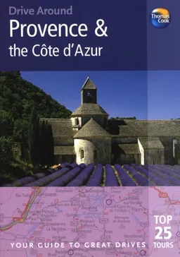 Drive Around Provence & the Cote d'Azur, 3rd: Your guide to great drives. Top 25 Tours. (Drive Around - Thomas Cook)