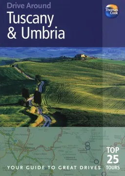 Drive Around Tuscany & Umbria, 3rd: Your guide to great drives. Top 25 Tours. (Drive Around - Thomas Cook)