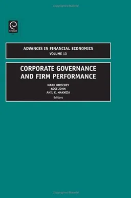 Corporate Governance and Firm Performance (Advances in Financial Economics)
