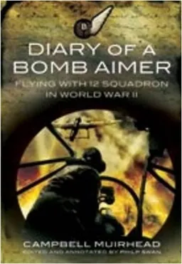 DIARY OF A BOMB AIMER: Flying with 12 Squadron in World War II