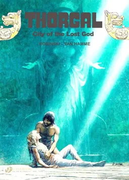 City of The Lost God: Thorgal Vol. 6: Includes 2 Volumes in 1: City of Lost Gods and Between Earth and Sun (Thorgal (Cinebook))