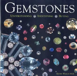 Gemstones: Understanding, Identifying, Buying