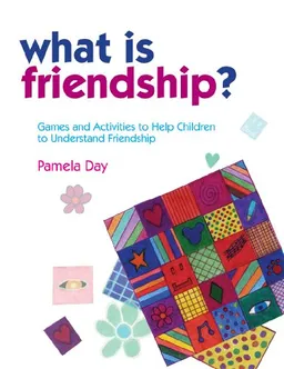 עטיפת הספר What Is Friendship?: Games and Activities to Help Children to Understand Friendship מאת Pamela Day