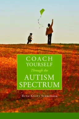 עטיפת הספר Coach Yourself Through the Autism Spectrum מאת Ruth Knott Schroeder