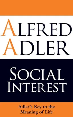 Social Interest: Adler's Key to the Meaning of Life