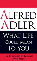 What Life Could Mean to You: The Psychology of Personal Development