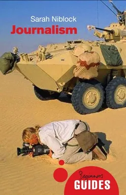Journalism: A Beginner's Guide (Beginner's Guides)