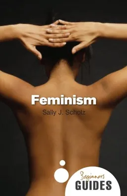 Feminism: A Beginner's Guide (Oneworld Beginner's Guides)