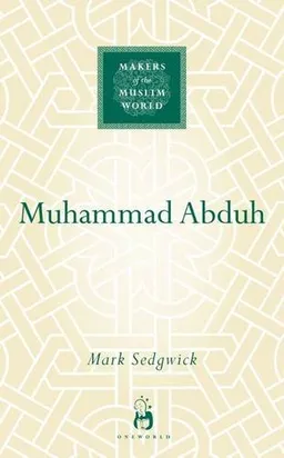 Muhammad Abduh (Makers of the Muslim World)